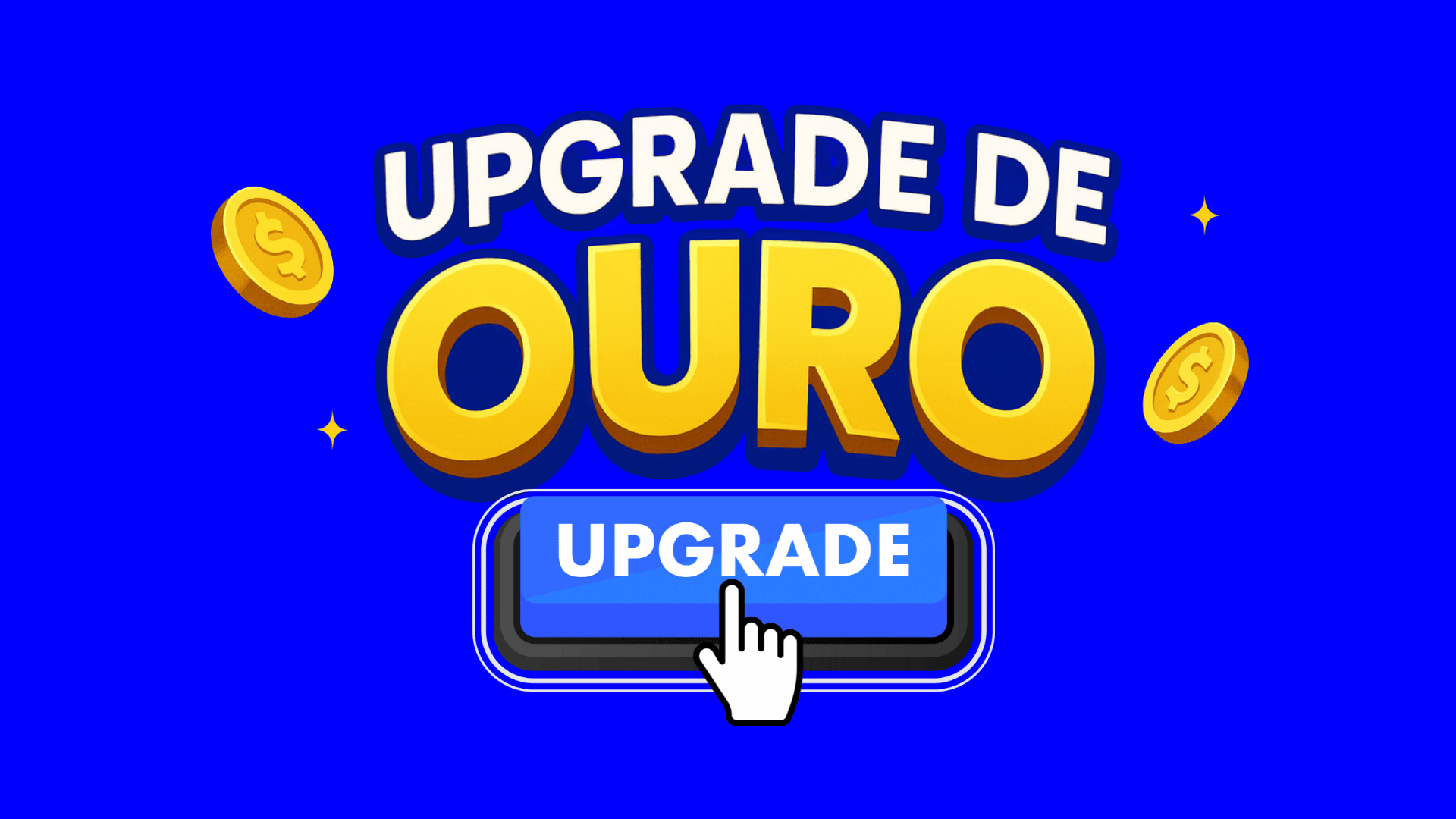 UPGRADE DE OURO!